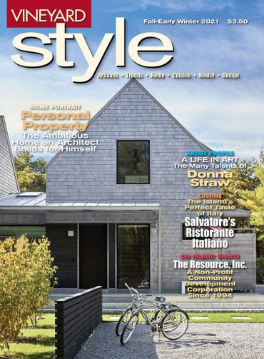 Vineyard Style Magazine Cover, Home Portrait “Personal Property,” The ambitious home an architect builds for himself, with LDa’s Treff LaFleche